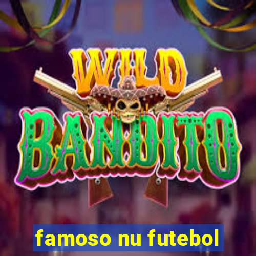 famoso nu futebol